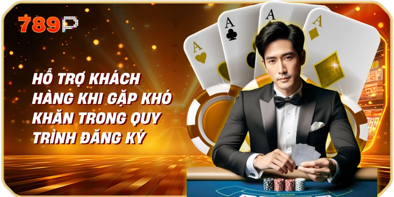 Đăng Ký 789p Dễ Dàng Và Nhanh Chóng 4 Hỗ Trợ Khách Hàng Khi Gặp Khó Khăn Trong Quy Trình Đăng Ký