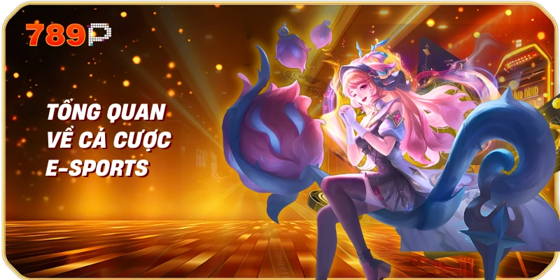 Tổng Quan Về Cá Cược E-sports